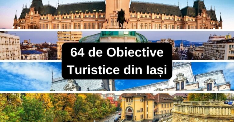 64 de Obiective Turistice din Iași